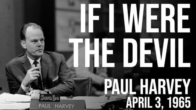 "If I Were the Devil” Paul Harvey If I Were The Devil